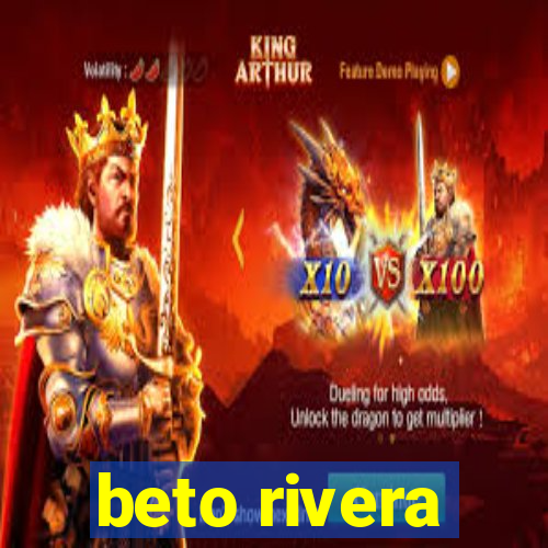 beto rivera